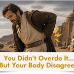You probably didn’t overdo it.